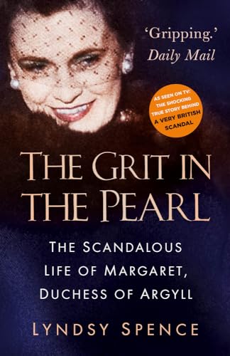 The Grit in the Pearl: The Scandalous Life of Margaret, Duchess of Argyll von History Press